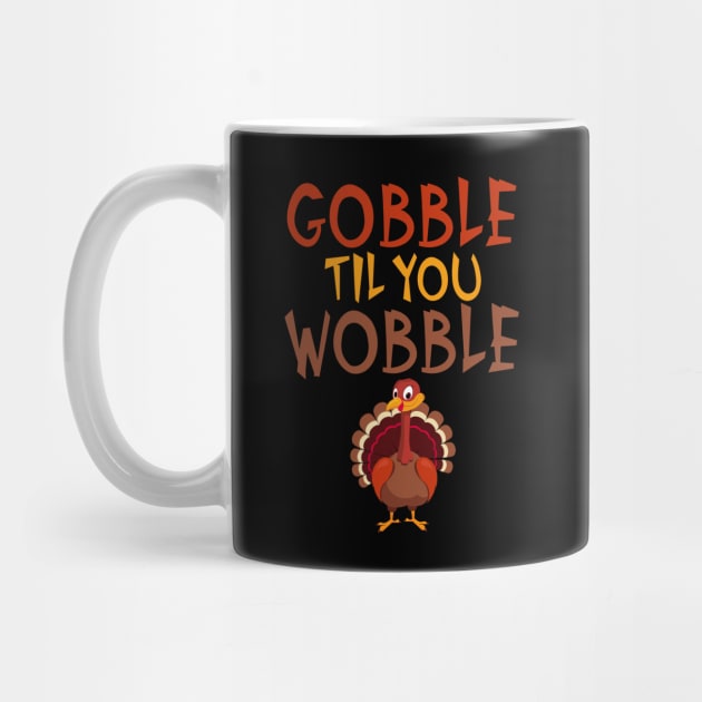 Funny Thanksgiving Gobble Til You Wobble Turkey by theperfectpresents